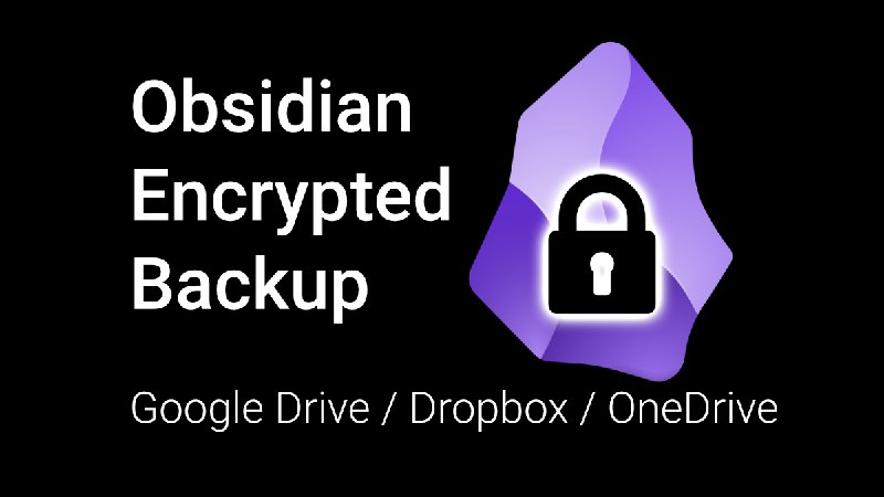 Obsidian Encrypted Backup - Google Drive, Dropbox, OneDrive - Byte Tank